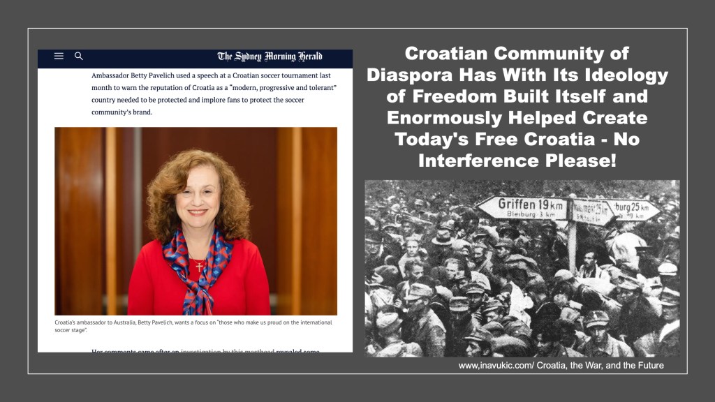 Croatian Community Of Diaspora Has With Its Ideology of Freedom Built Itself and Enormously Helped Create Today’s Free Croatia – No Interference&nbsp;Please!