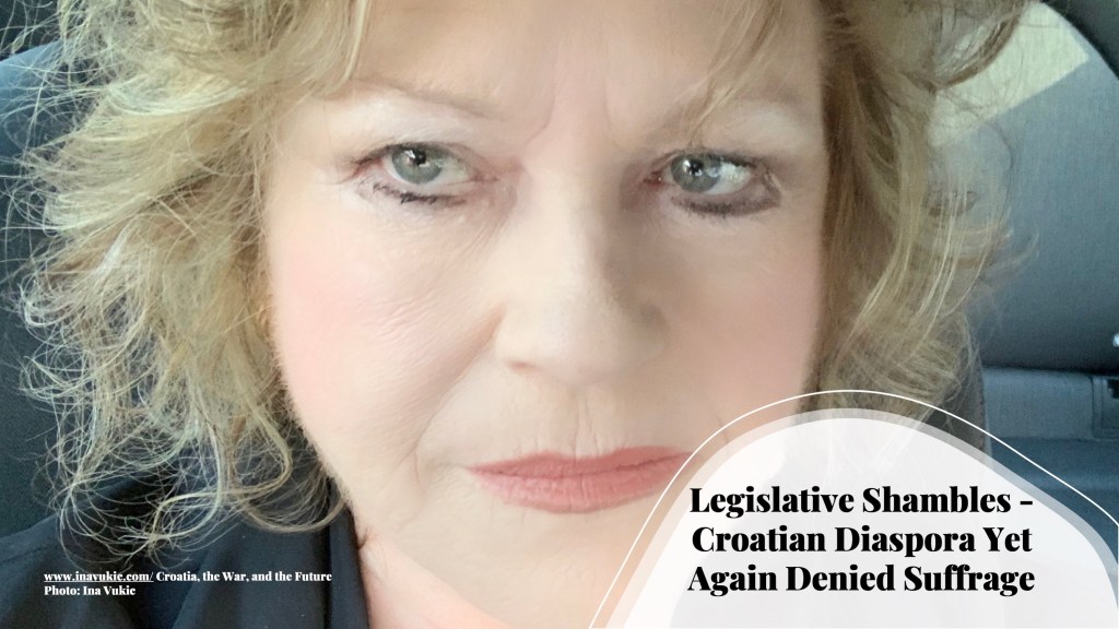 Legislative Shambles – Croatian Diaspora Yet Again Denied&nbsp;Suffrage