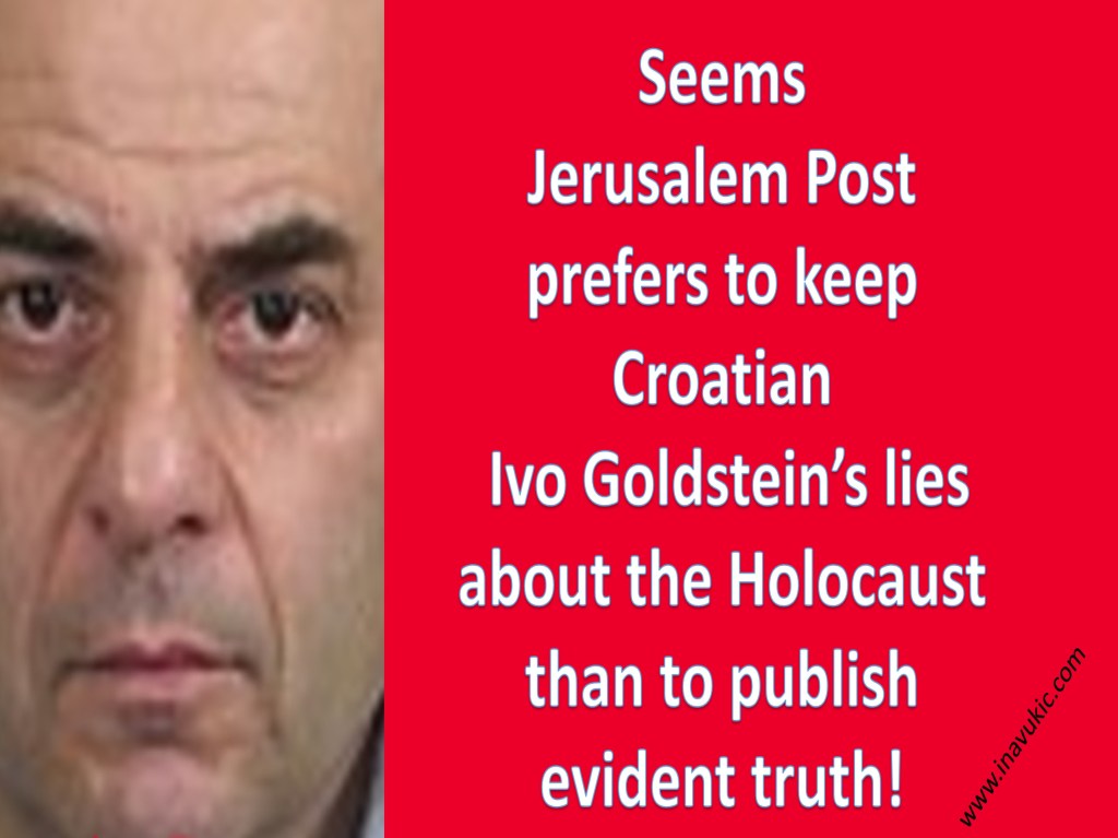 Croatia: Seems The Jerusalem Post Prefers Ivo Goldstein’s Lies To&nbsp;Truth!