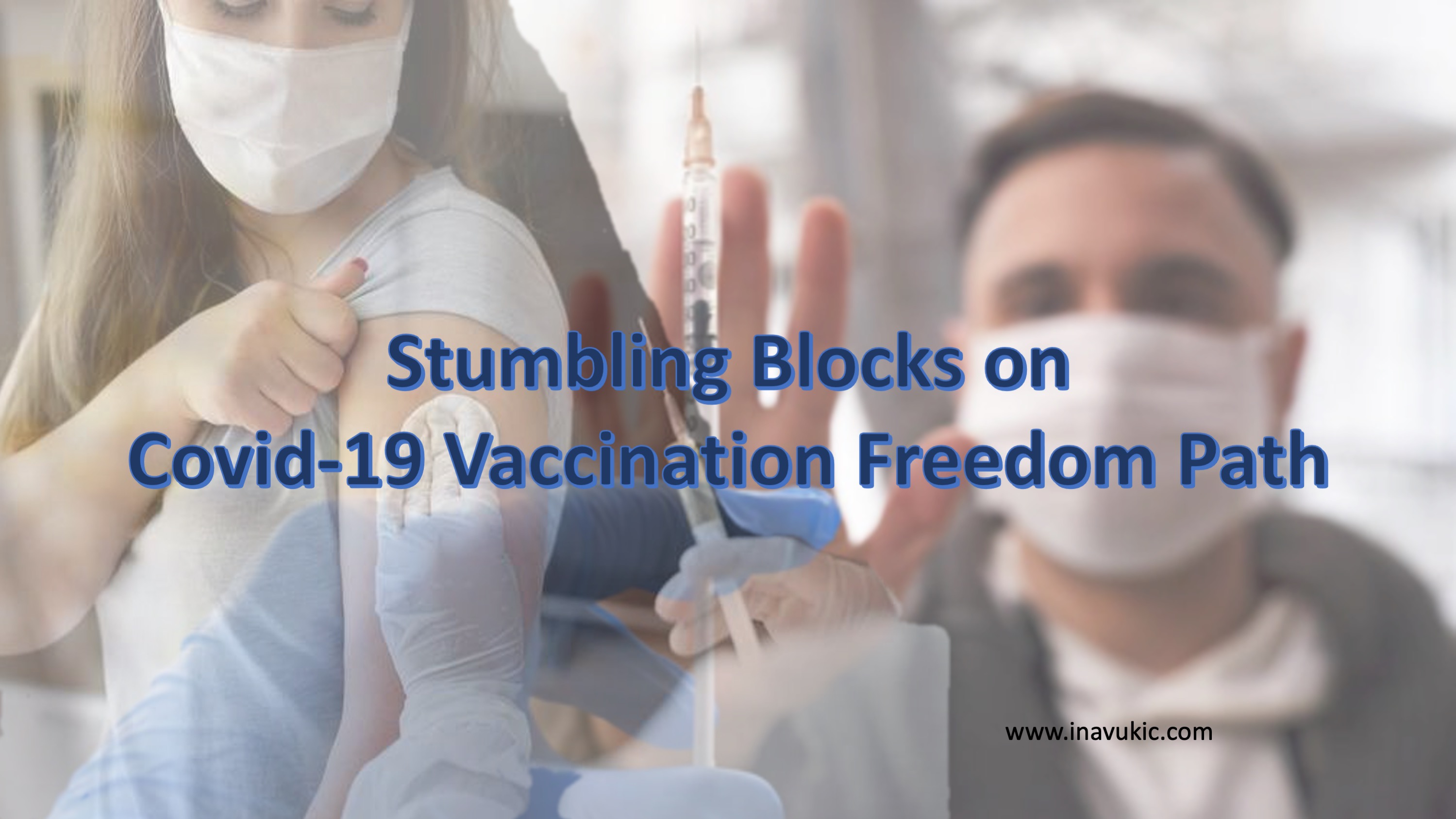 Stumbling Blocks On Covid-19 Vaccination Freedom Path!