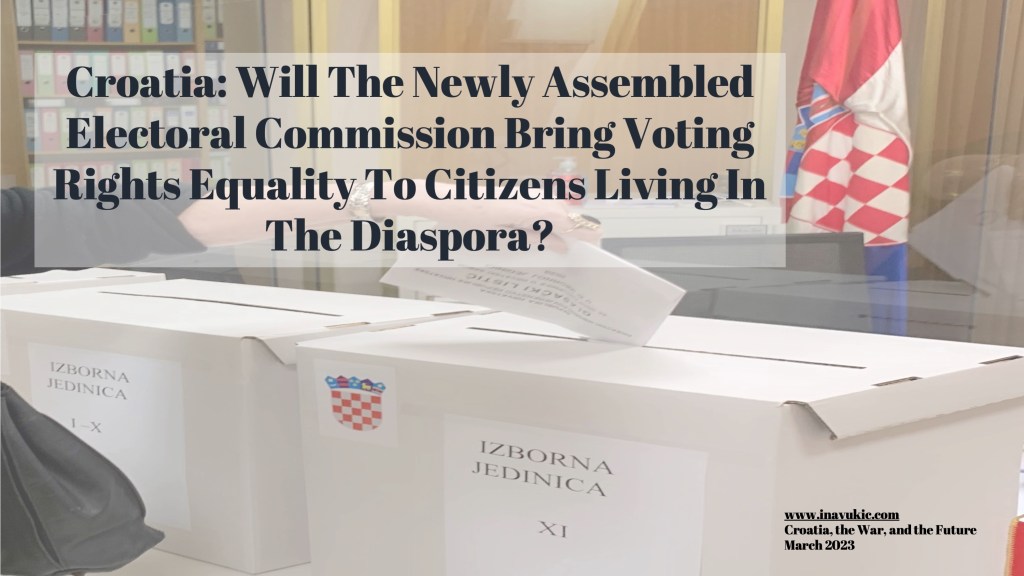 Croatia: Will The Newly Assembled Electoral Commission Bring Voting Rights Equality To Citizens Living In The&nbsp;Diaspora?