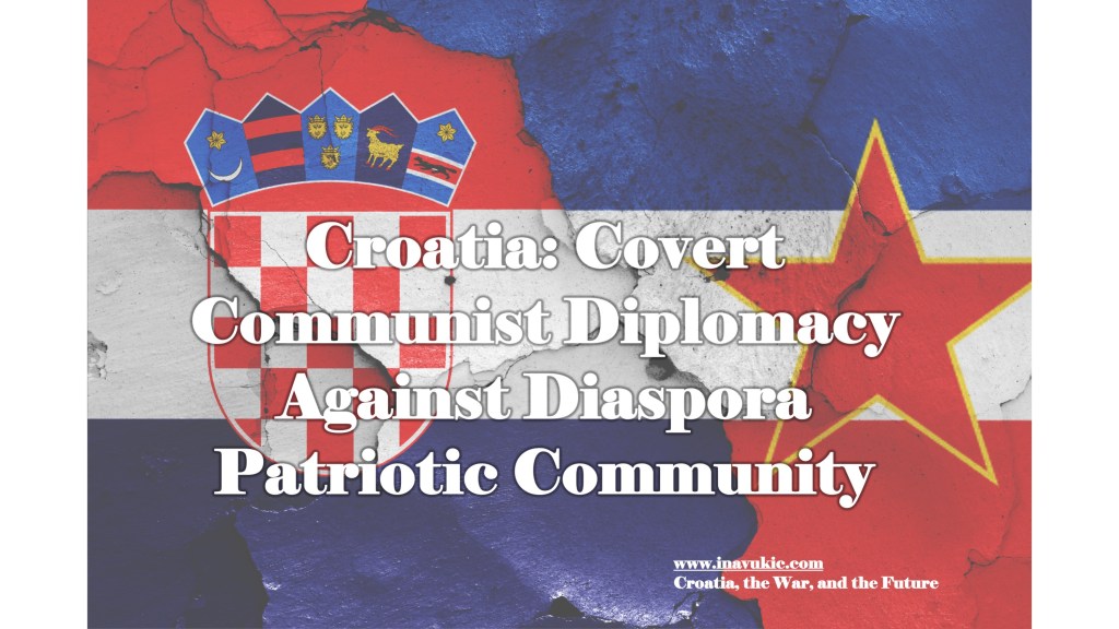 Croatia: Covert Communist Diplomacy Against Diaspora Patriotic&nbsp;Community￼