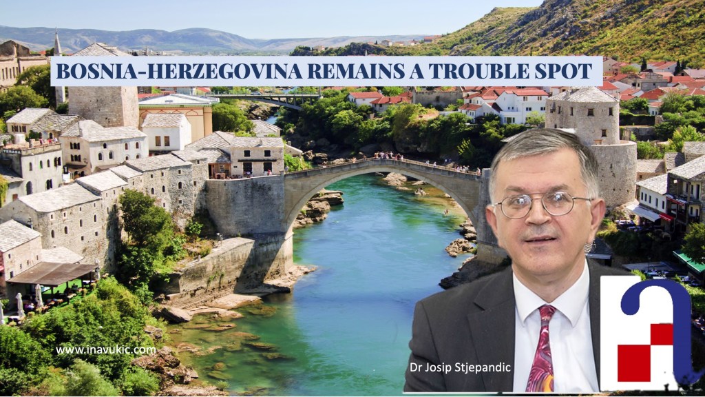 BOSNIA-HERZEGOVINA REMAINS A TROUBLE&nbsp;SPOT