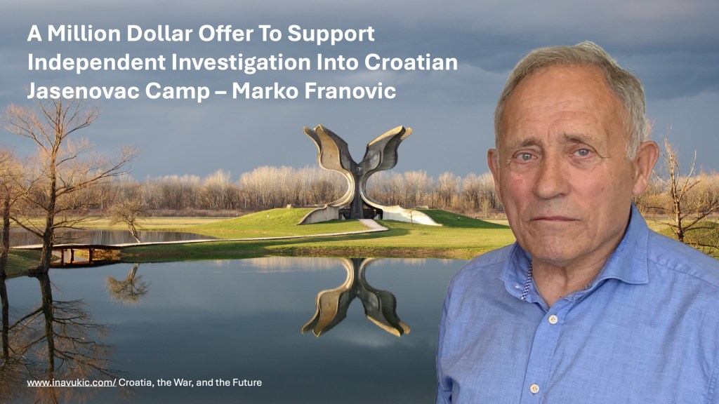 A Million Dollar Offer To Support Independent Investigation Into Croatian Jasenovac Camp – Marko&nbsp;Franovic